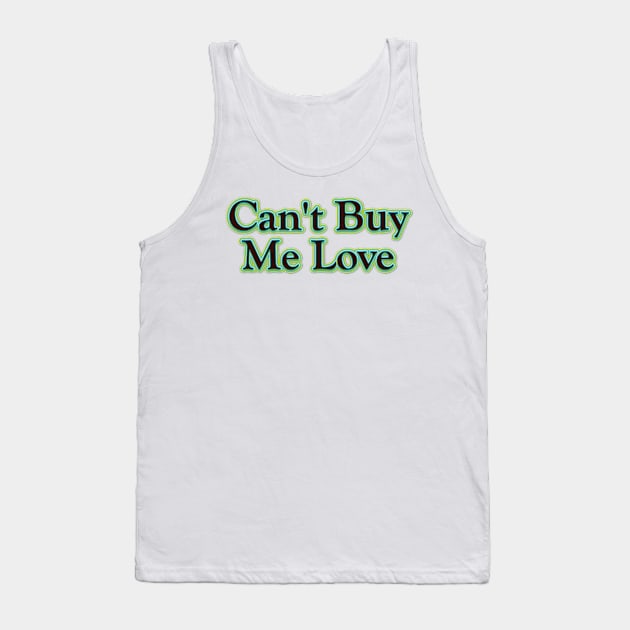 Can't Buy Me Love (The Beatles) Tank Top by QinoDesign